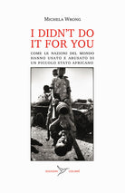 Cover of didn't do it for you. Come la nazioni del mondo hanno usato e abusato di un piccolo stato africano