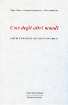 Cover of Cose degli altri mondi. Saperi e pratiche del divenire umani