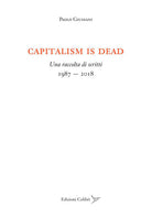 Cover of Capitalism is dead. Una raccolta di scritti (1987-2018)
