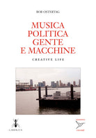 Musica politica gente e macchine. Creative live