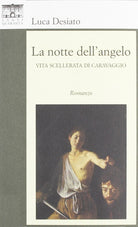 Cover of notte dell'angelo. Vita scellerata di Caravaggio