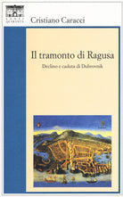 Cover of tramonto di Ragusa. Declino a caduta di Dubrovnik