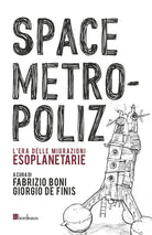 Cover of Space Metropoliz. L'era delle migrazioni esoplanetarie