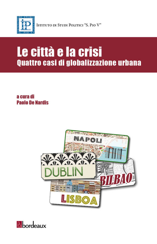 Cover of città e la crisi. Quattro casi di globalizzazione urbana