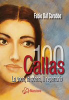 Cover of Callas 100. La voce, la scena, il repertorio