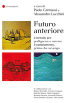 Cover of Futuro anteriore. Il metodo per prefigurare e narrare il cambiamento, prima che avvenga