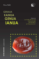 Cover of Genaua Kainua Genua Ianua. Genova. Le molte vite di una città portuale dal Neolitico al VII secolo d.C.