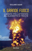 Cover of grande fuoco. 4 agosto 1972. L'attentato all'oleodotto di Trieste