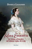 Cover of Maria Enrichetta. Da Vienna a Bruxelles un'Asburgo regina dei belgi