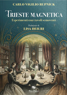 Trieste magnetica. Esperimenti con i tavoli semoventi