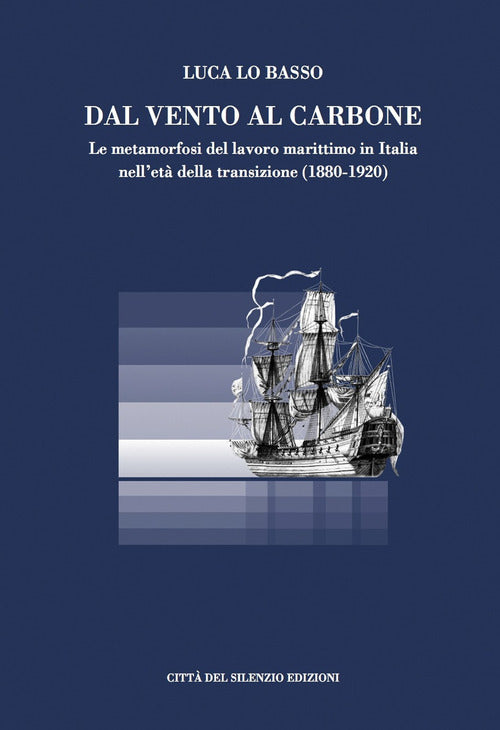 Cover of Dal vento al carbone. Le metamorfosi del lavoro marittimo in Italia nell'età della transizione (1880-1920)