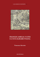 Cover of Frances Amelia Yates e l’età elisabettiana. Percorsi di ricerca su scienza e magia