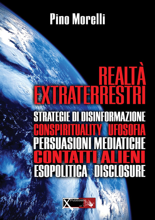 Cover of Realtà extraterrestri. Strategie di disinformazione, conspirituality ufosofia, persuasioni mediatiche, contatti alieni, esopolitica disclosure