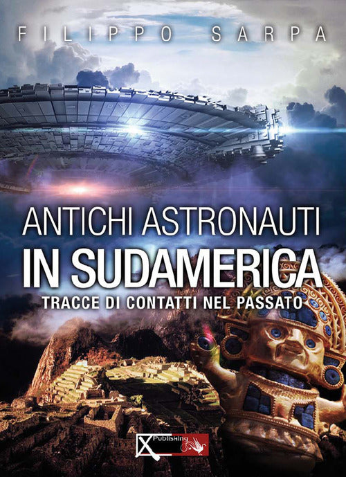 Cover of Antichi astronauti in Sudamerica. Tracce di contatti nel passato