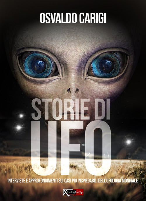 Cover of Storie di UFO. Interviste per approfondimenti sui casi più inspeigabili dell'ufologia mondiale