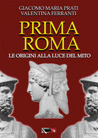 Cover of Prima Roma. Le origini alla luce del mito