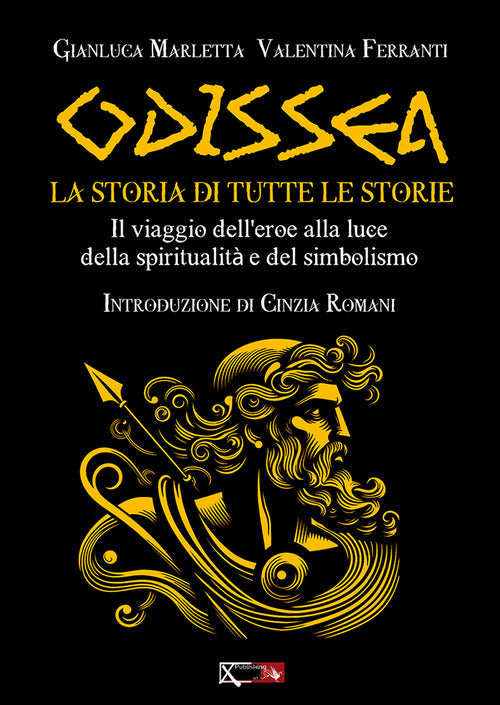 Odissea. La storia di tutte le storie. Il viaggio dell'eroe alla luce della spiritualit e del simbolismo