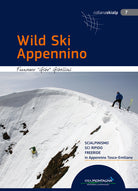 Cover of Wild Ski Appennino. Scialpinismo, sci ripido, freeride in Appennino tosco-emiliano