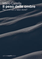 Cover of peso delle ombre. Racconti veri o false storie?