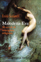 Cover of Maledetta Eva. 30 secoli di misoginia religiosa