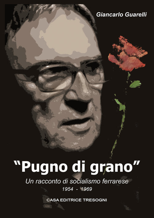 Cover of Pugno di grano. Un racconto di socialismo ferrarese