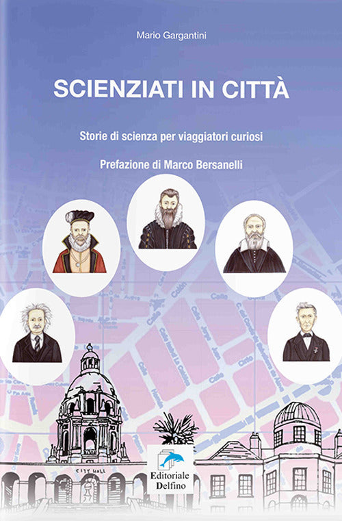 Cover of Scienziati in città. Storie di scienza per viaggiatori curiosi