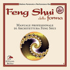 Cover of Feng shui della forma. Manuale professionale di architettura feng shui