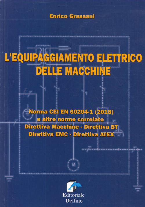Cover of equipaggiamento elettrico delle macchine. Norma CEI EN (2018) e altre norme correlate. Direttiva macchine, Direttiva BT, Direttiva EMC, Direttiva ATEX