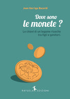 Cover of Dove sono le monete? Le chiavi di un legame riuscito tra figli e genitori