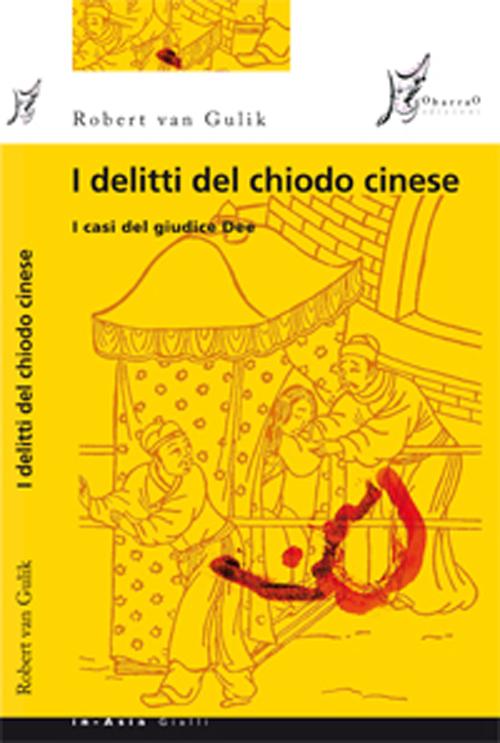 Cover of delitti del chiodo cinese. I casi del giudice Dee