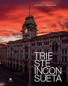 Cover of Trieste inconsueta. Ediz. italiana e inglese