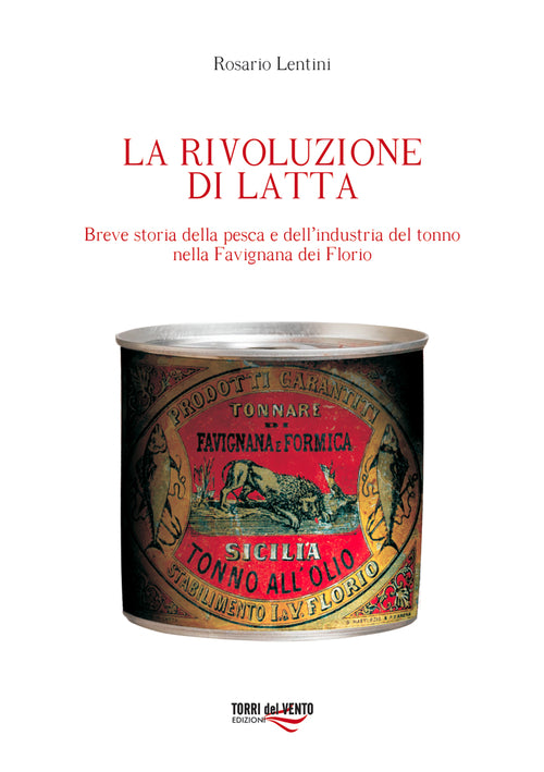 Cover of rivoluzione di latta. Breve storia della pesca e dell'industria del tonno nella Favignana dei Florio