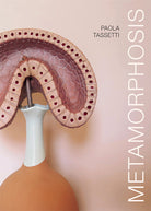Cover of Paola Tassetti. Metamorphosis. Ediz. italiana e inglese