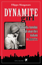 Cover of Dynamite girl. Gabriella Antolini e gli anarchici italiani in America