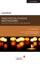 Cover of Tanti piccoli fuochi inestinguibili. Scritti sull'America latina e i diritti dei popoli