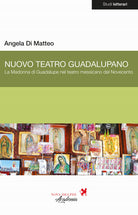 Cover of Nuovo Teatro Guadalupano. La Madonna di Guadalupe nel teatro messicano del Novecento