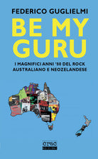 Cover of Be my guru. I magnifici anni '80 del rock australiano e neozelandese