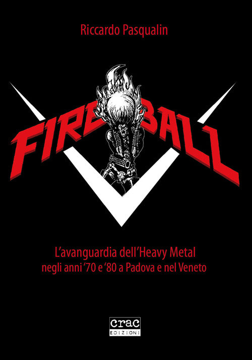 Cover of Fireball. L'avanguarda dell'heavy metal negli anni 70 e 80 a Padova e nel Veneto