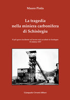 Cover of tragedia nella miniera carbonifera di Schisòrgiu. Il più grave incidente sul lavoro mai accaduto in Sardegna 19 ottobre 1937