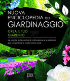 Cover of Nuova enciclopedia del giardinaggio. Crea il tuo giardino. Le piante, le tecniche di coltivazione e le soluzioni per progettare le vostre zone verdi