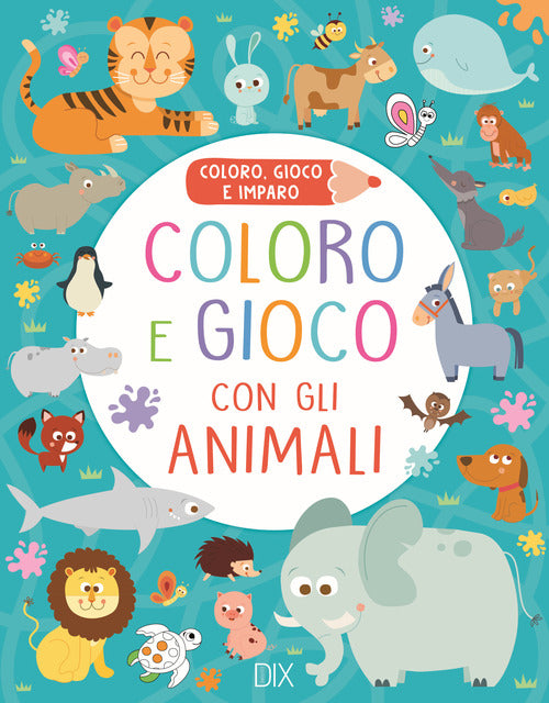 Cover of Coloro e gioco con gli animali. Coloro, gioco e imparo