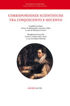 Cover of Corrispondenze scientifiche tra Cinquecento e Seicento. Camilla Erculiani «Lettere di philosophia naturale» (1584). Margherita Sarrocchi «Lettere a Galilei» (1611-1612)
