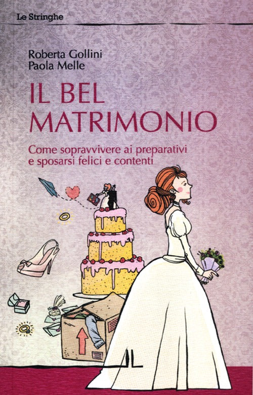 Cover of bel matrimonio. Come sopravvivere ai preparativi e sposarsi felici e contenti