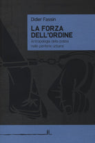 Cover of forza dell'ordine. Antropologia della polizia nelle periferie urbane