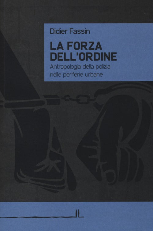 Cover of forza dell'ordine. Antropologia della polizia nelle periferie urbane