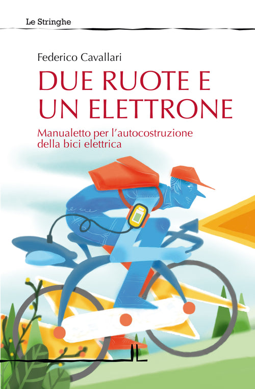 Cover of Due ruote e un elettrone. Manualetto per l'autocostruzione della bici elettrica