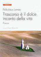 Cover of Trascorso è il dolce incanto della vita. Testo tedesco a fronte