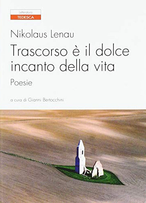 Cover of Trascorso è il dolce incanto della vita. Testo tedesco a fronte
