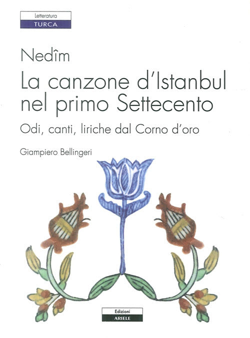 Cover of Nedîm. La canzone d'Istanbul nel primo Settecento. Odi, canti, liriche dal Corno d'oro