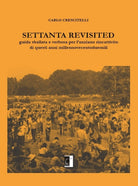 Cover of Settanta revisited. Guida sballata e verbosa per l'anziano rincattivito di questi anni millennovecentoduemili